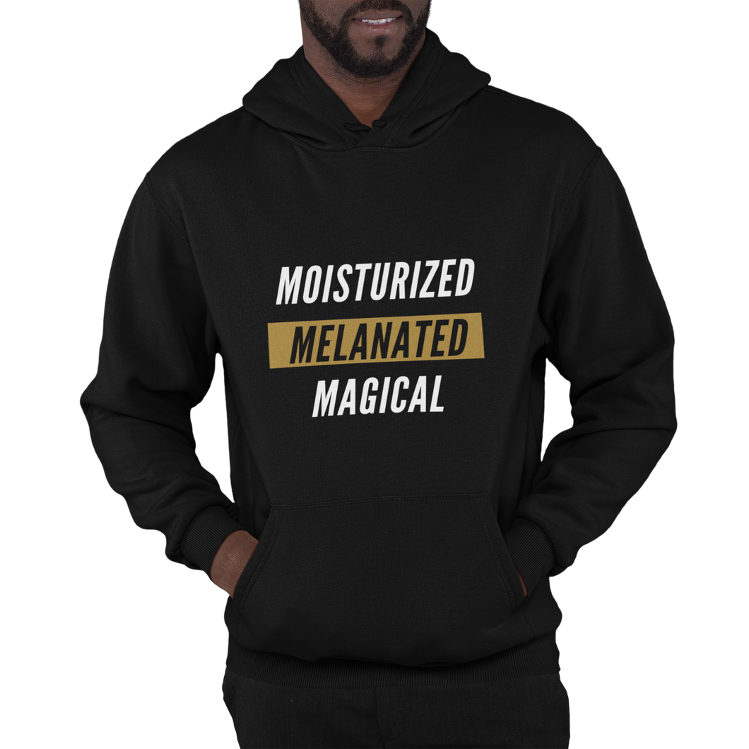 Moisturized, Melanated, Magical: Hoodie or Crew Neck